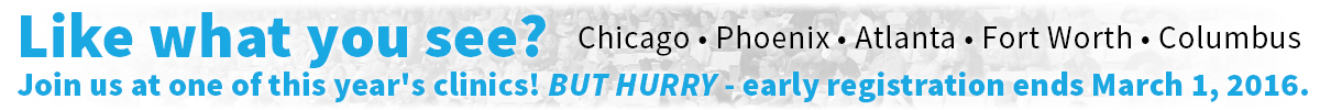Like what you see? Join us at a 2016 clinic! Hurry, 10% off ends March 1!