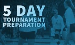 5 Day Tournament Prep