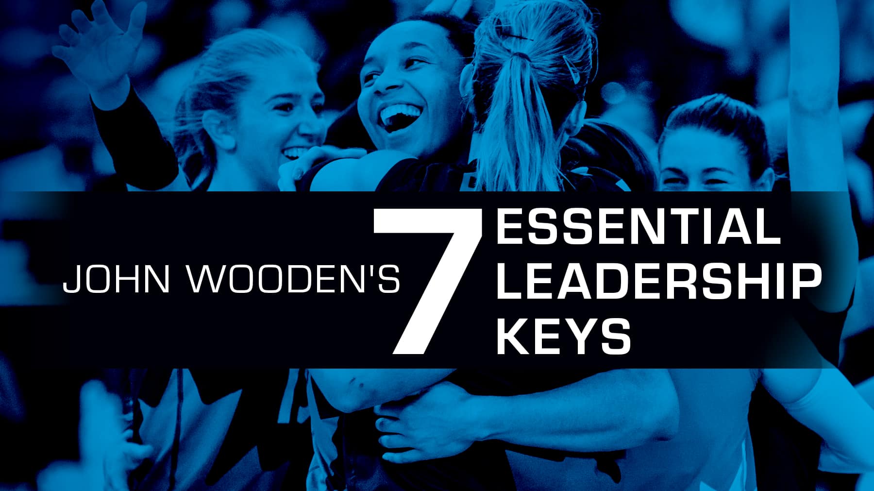John Wooden's 7 essential leadership keys